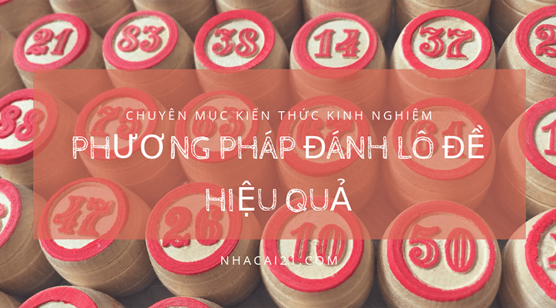 phương pháp đánh lô đề hiệu quả dễ trúng